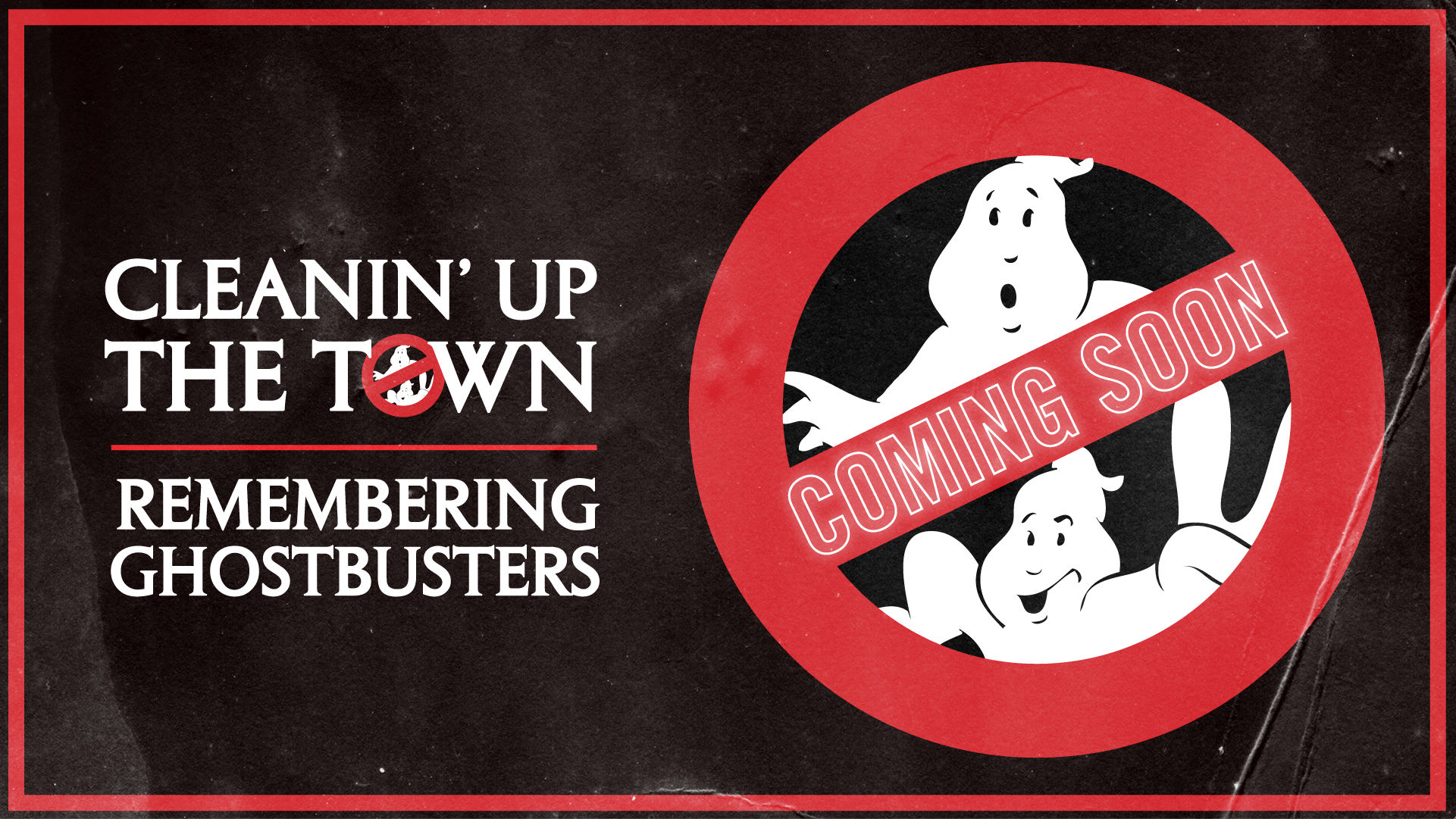 CLEANIN’ UP THE TOWN: Remembering Ghostbusters